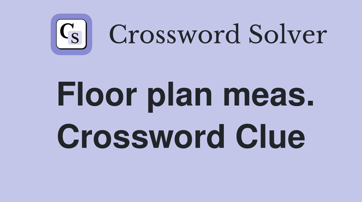Floor plan meas. Crossword Clue