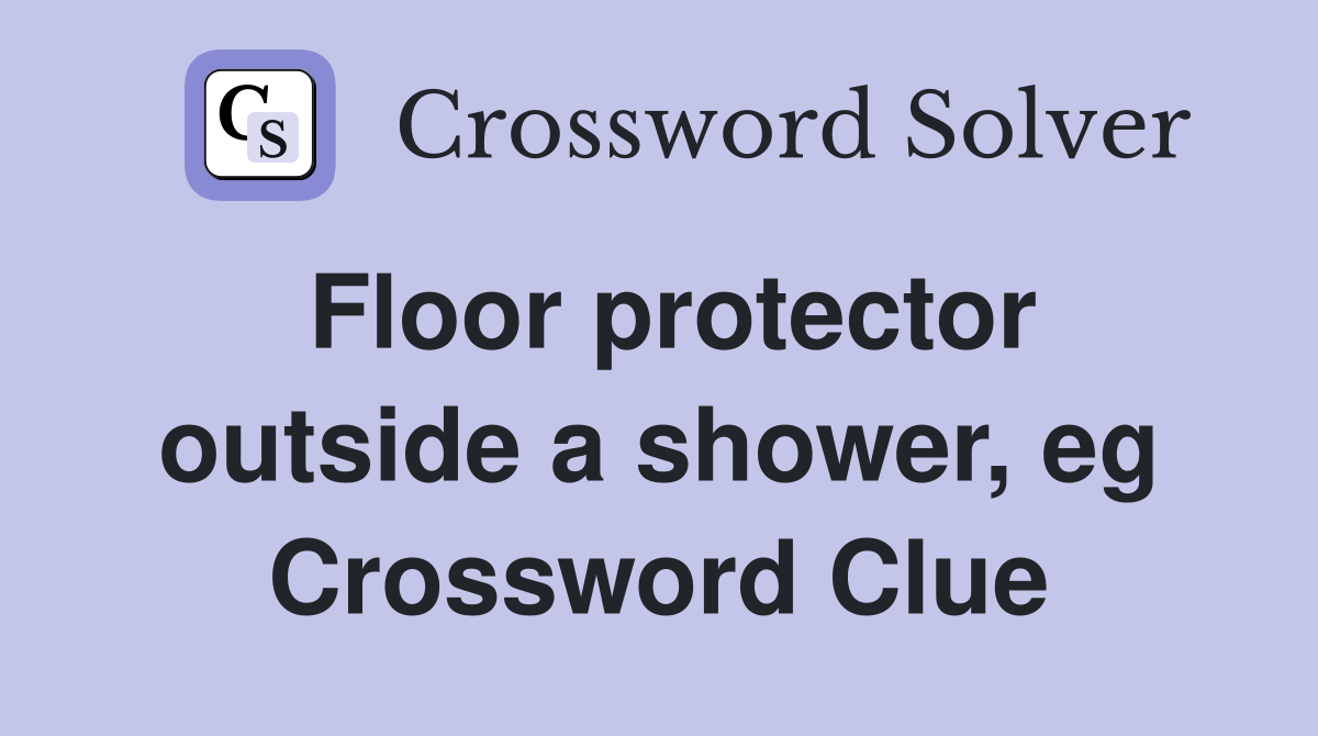 Floor protector outside a shower, eg Crossword Clue