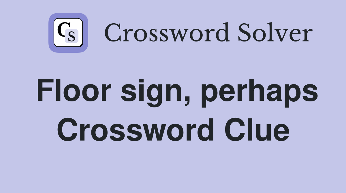 Floor sign, perhaps Crossword Clue