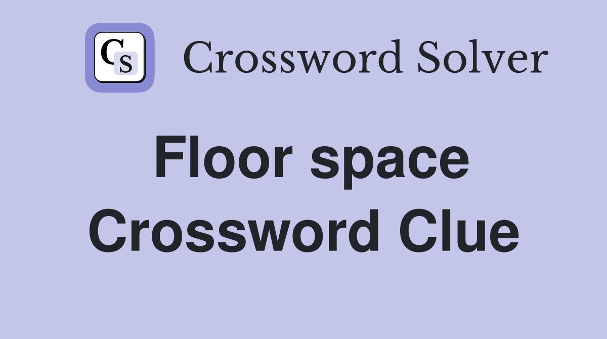 Floor space Crossword Clue