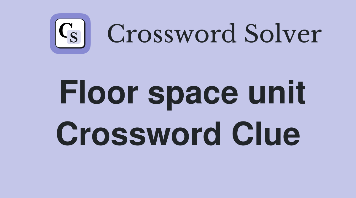 Floor space unit Crossword Clue