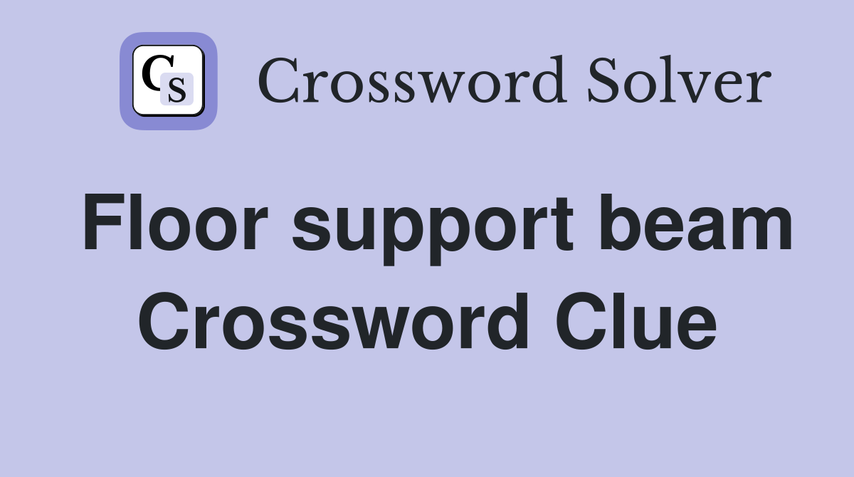 Floor support beam Crossword Clue