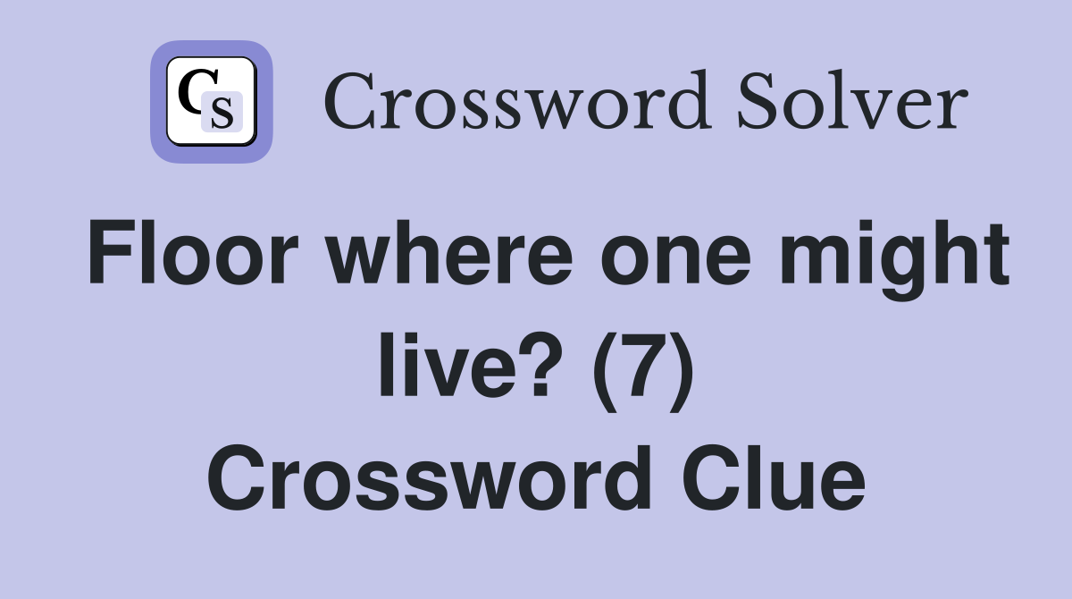 Floor where one might live? (7) Crossword Clue