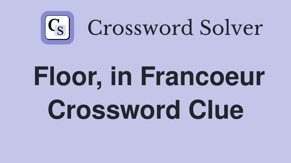 Floor, in Francoeur Crossword Clue