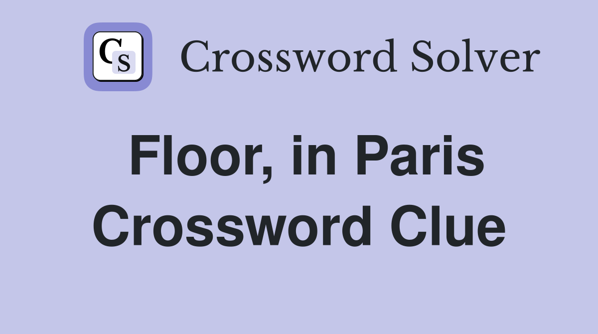 Floor, in Paris Crossword Clue
