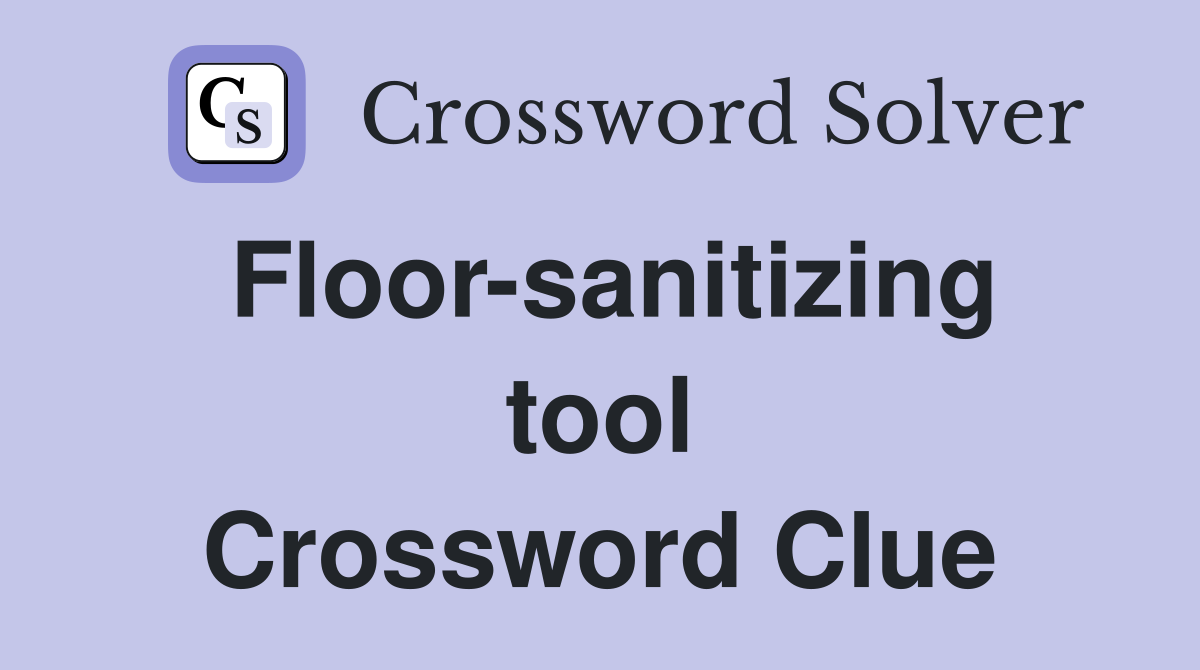 Floor-sanitizing tool Crossword Clue