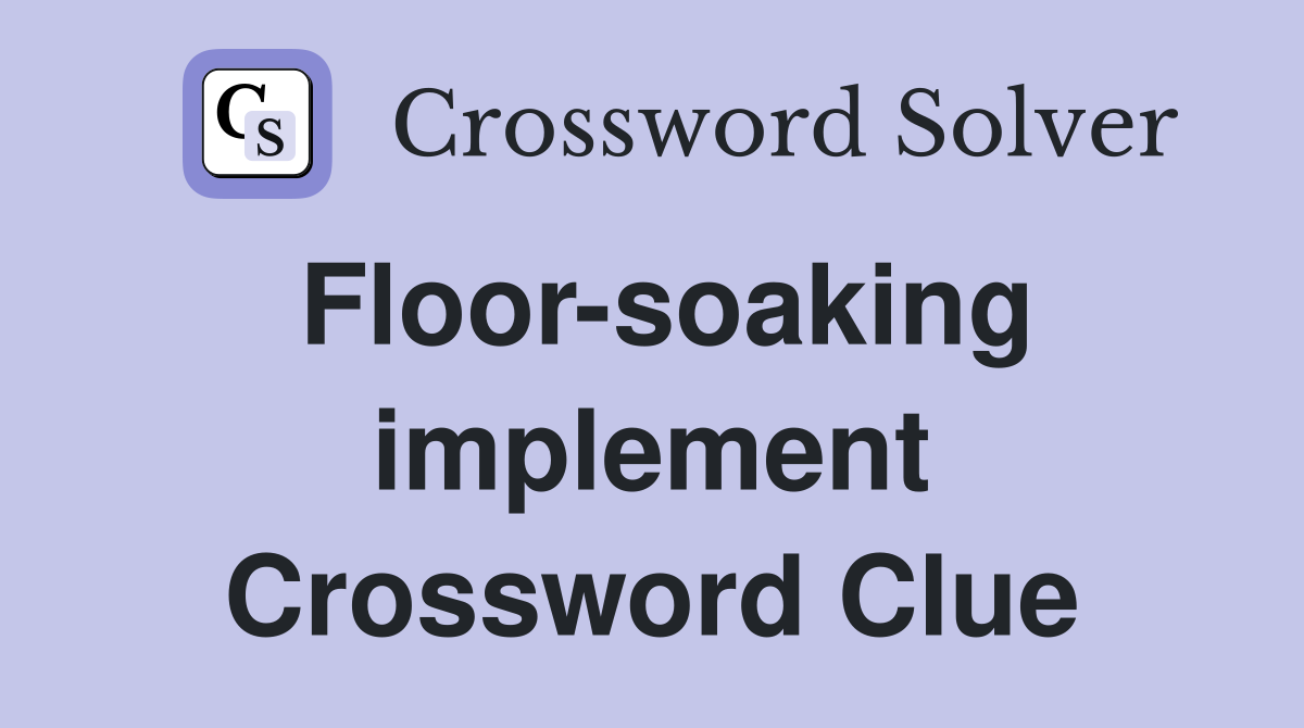 Floor-soaking implement Crossword Clue
