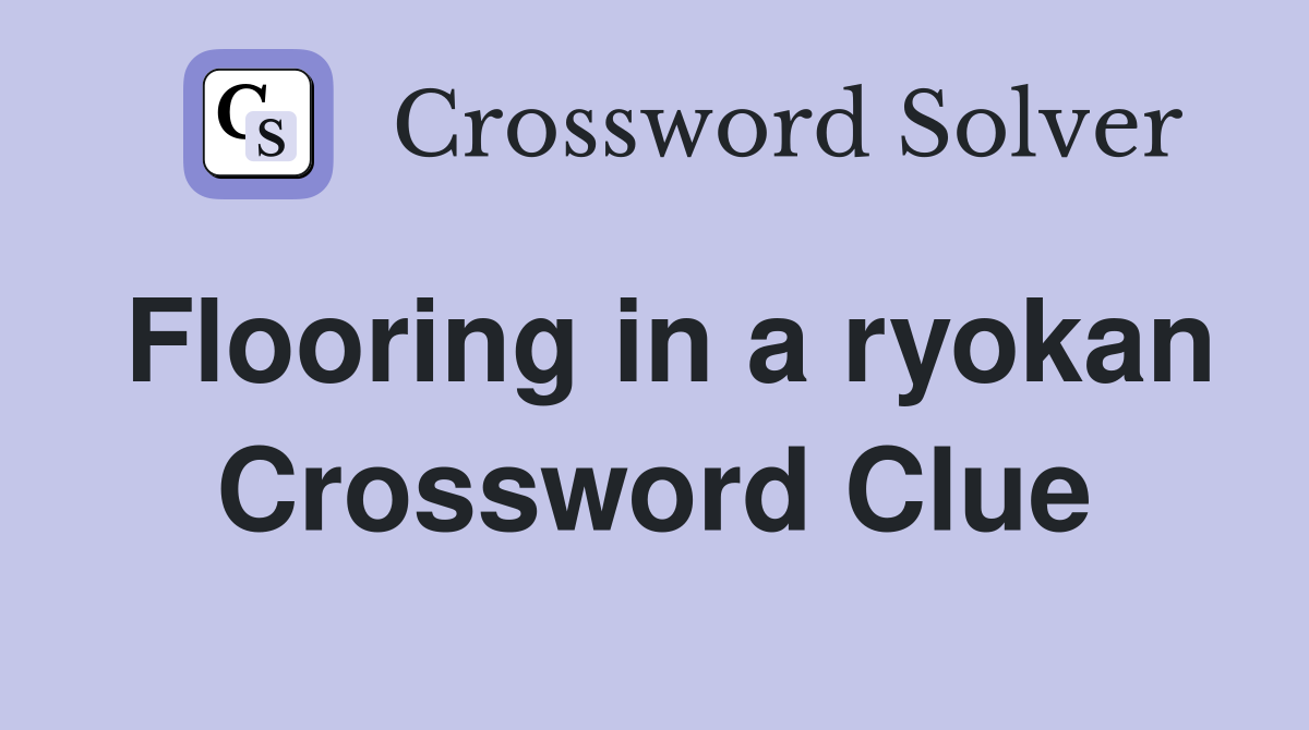Flooring in a ryokan Crossword Clue