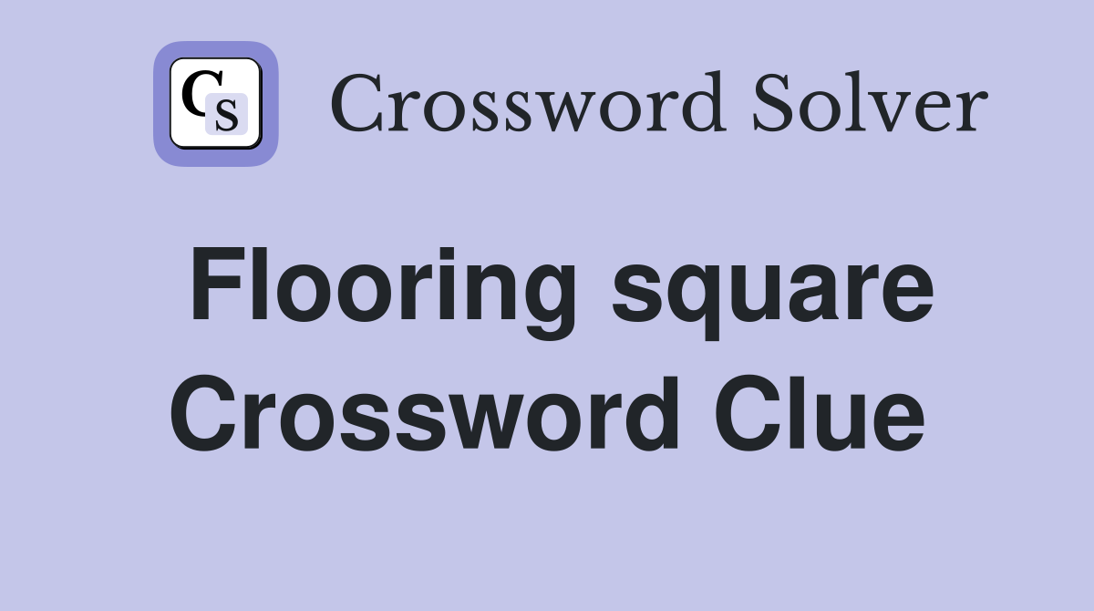 Flooring square Crossword Clue