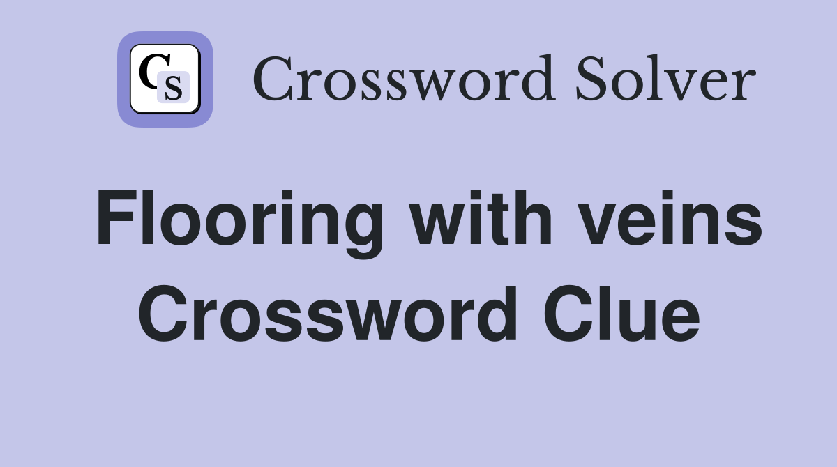 Flooring with veins Crossword Clue