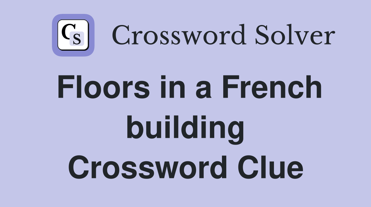 Floors in a French building Crossword Clue