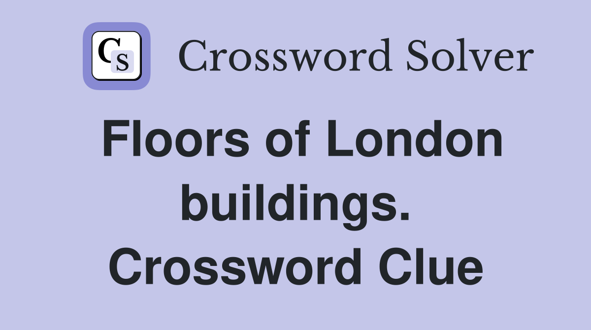Floors of London buildings. Crossword Clue