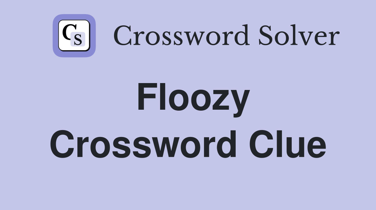 Floozy Crossword Clue