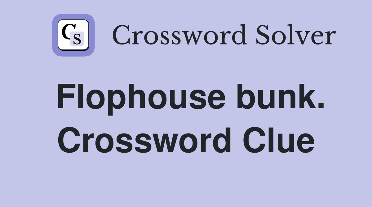 Flophouse bunk. Crossword Clue