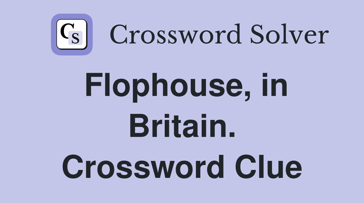 Flophouse, in Britain. Crossword Clue