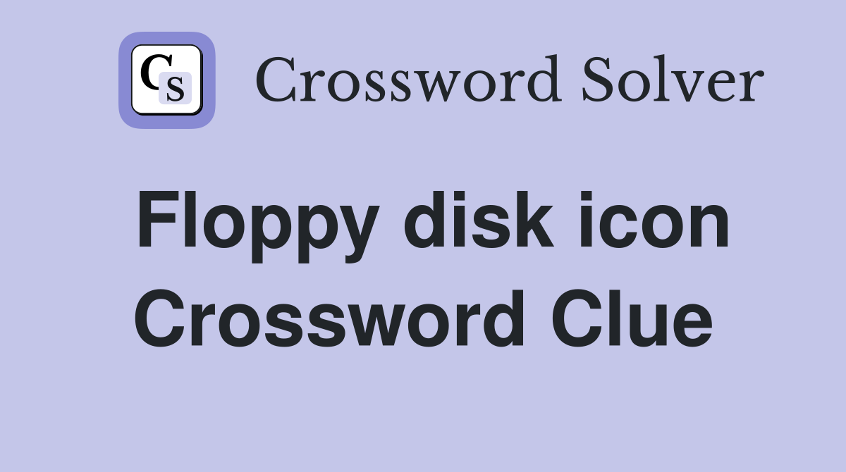 Floppy disk icon Crossword Clue