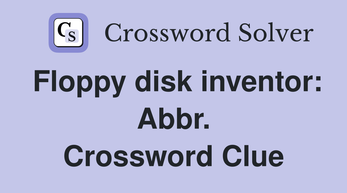 Floppy disk inventor: Abbr. Crossword Clue
