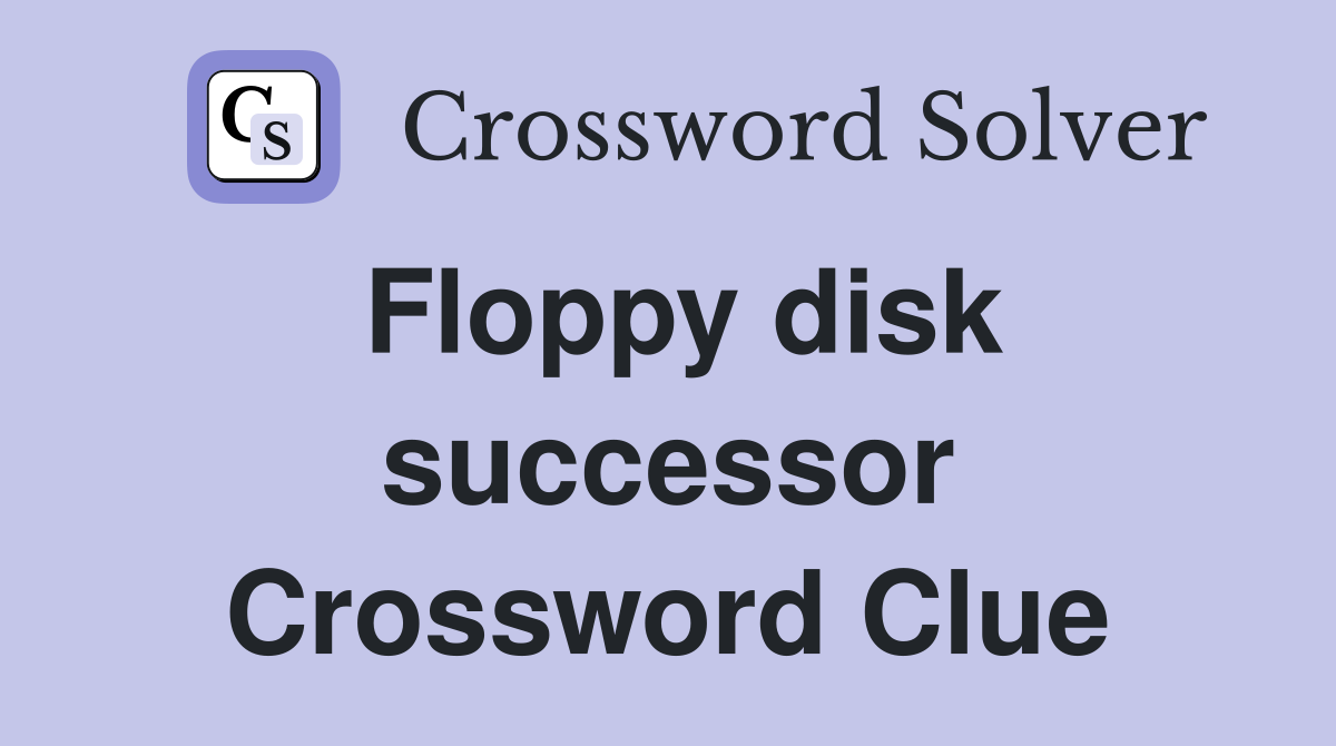 Floppy disk successor Crossword Clue
