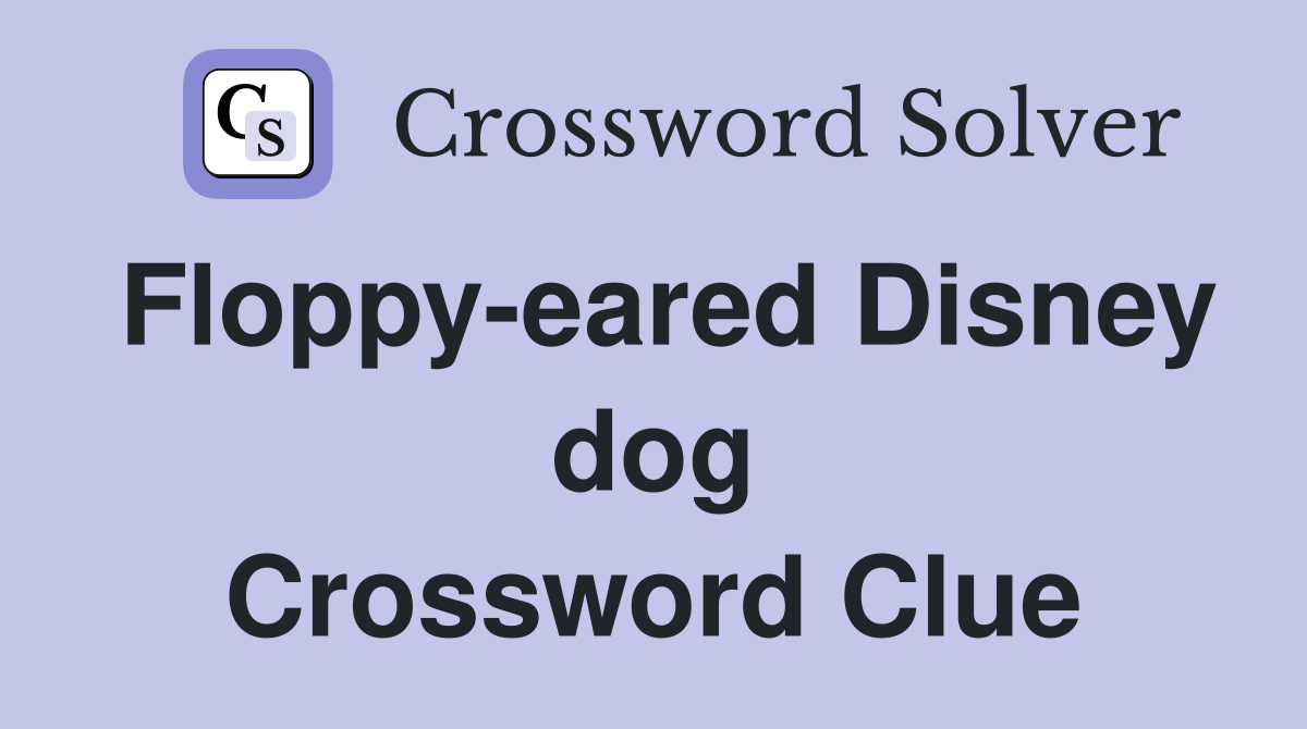 Floppy-eared Disney dog Crossword Clue