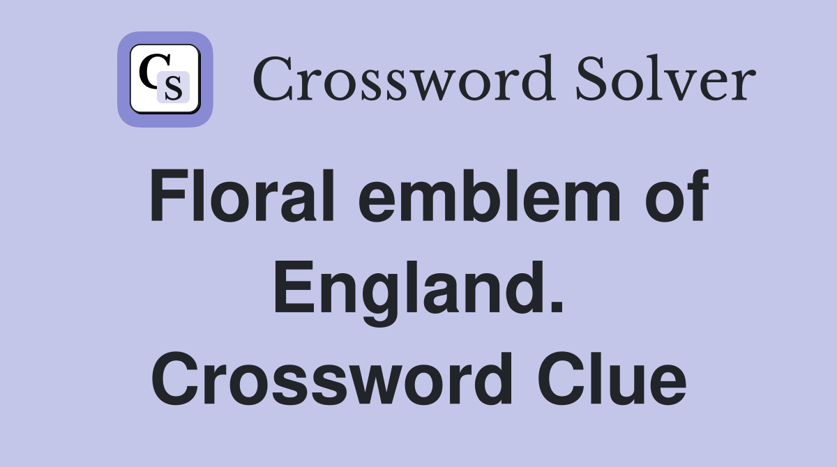 Floral emblem of England. Crossword Clue