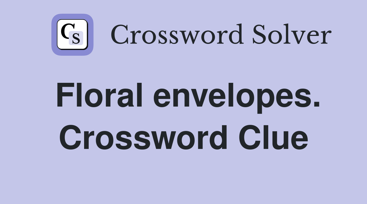 Floral envelopes. Crossword Clue