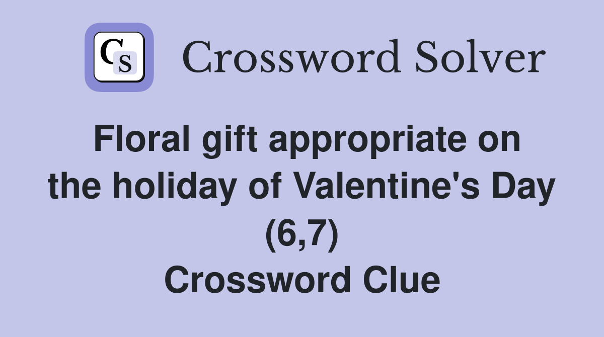 Floral gift appropriate on the holiday of Valentine's Day (6,7) Crossword Clue