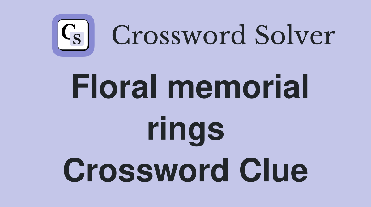 Floral memorial rings Crossword Clue