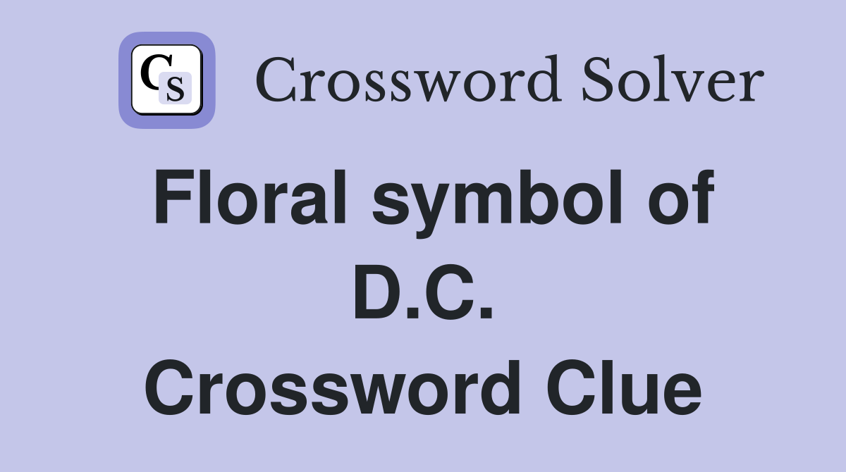 Floral symbol of D.C. Crossword Clue