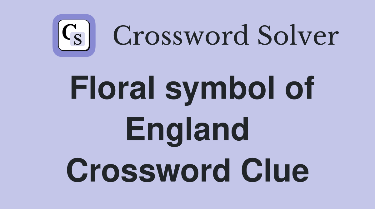 Floral symbol of England Crossword Clue