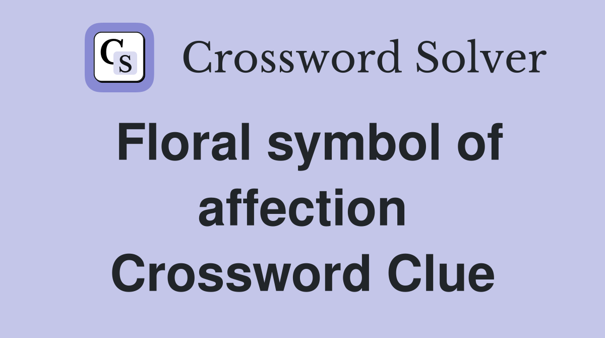 Floral symbol of affection Crossword Clue