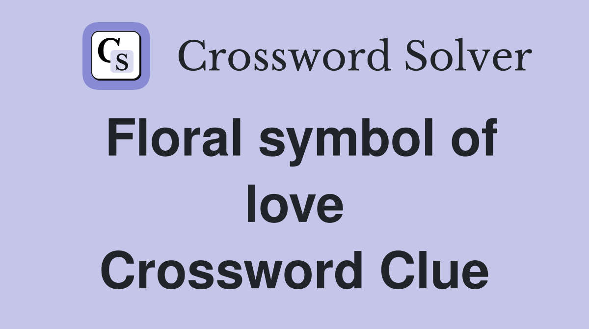 Floral symbol of love Crossword Clue
