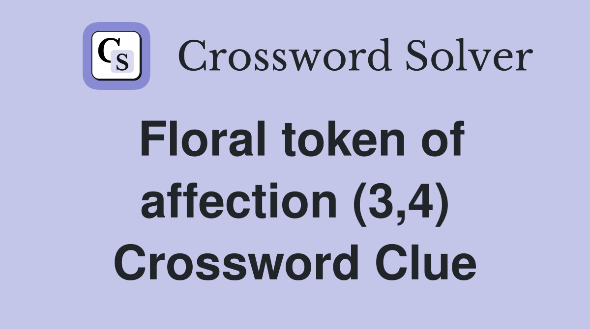 Floral token of affection (3,4) Crossword Clue