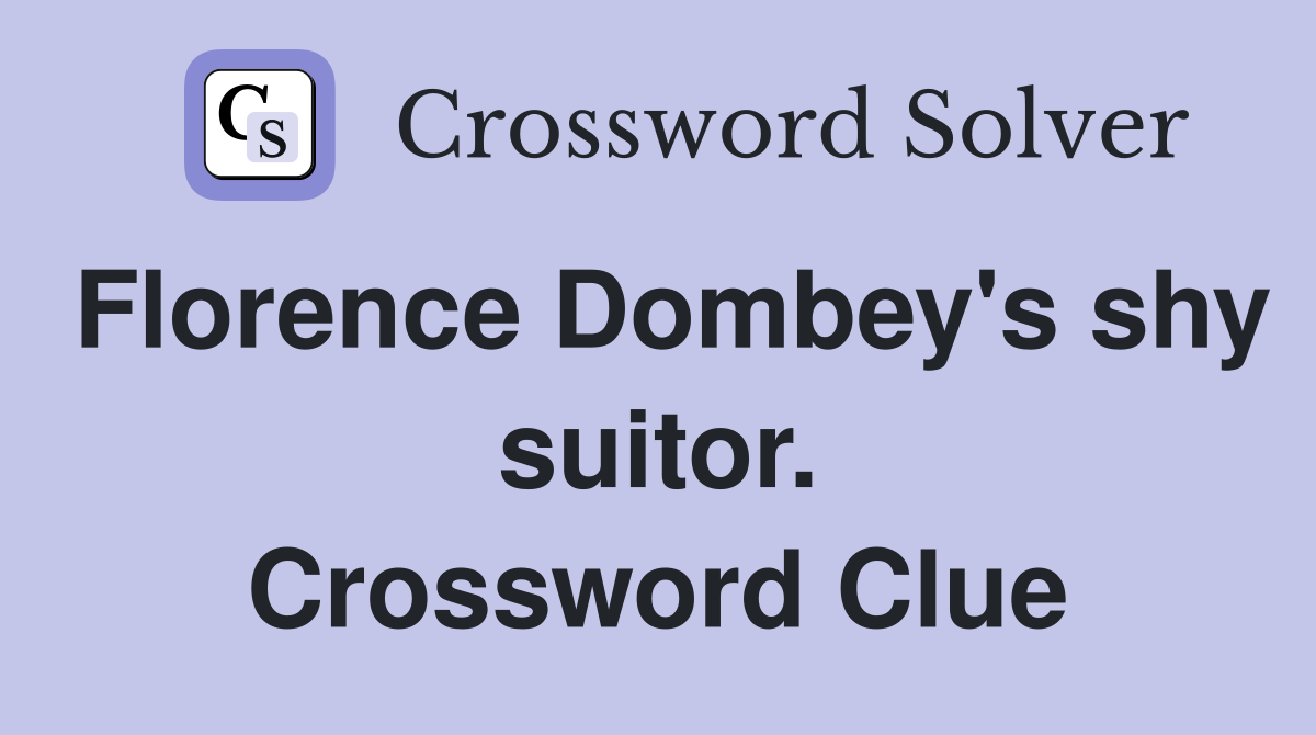 Florence Dombey's shy suitor. Crossword Clue
