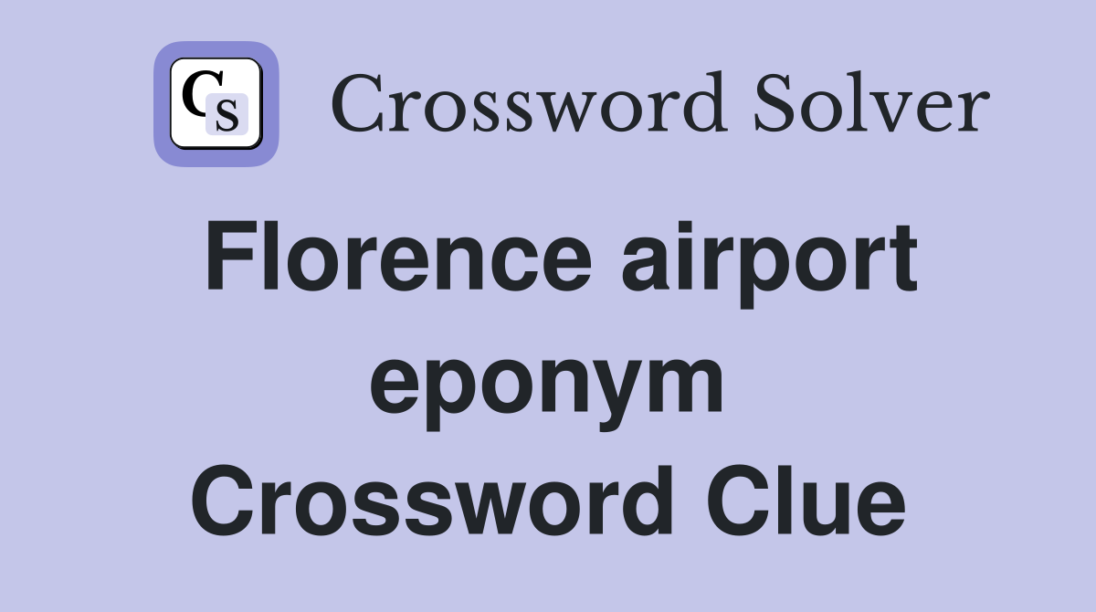Florence airport eponym Crossword Clue