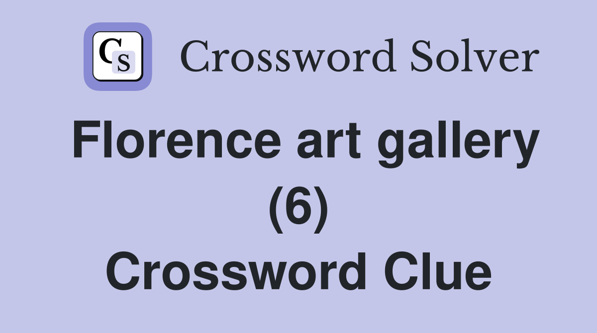 Florence art gallery (6) Crossword Clue
