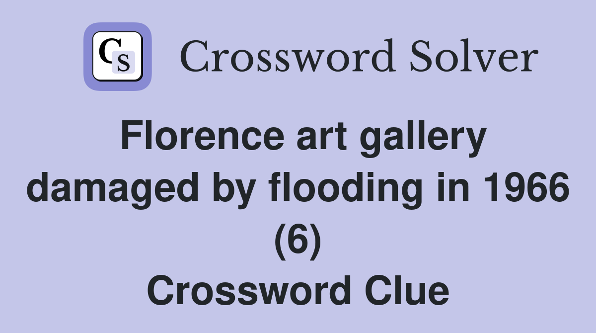 Florence art gallery damaged by flooding in 1966 (6) Crossword Clue