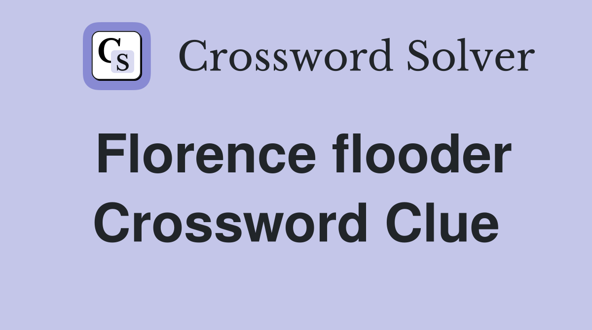 Florence flooder Crossword Clue