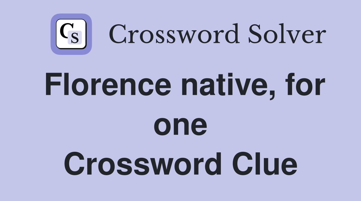 Florence native, for one Crossword Clue