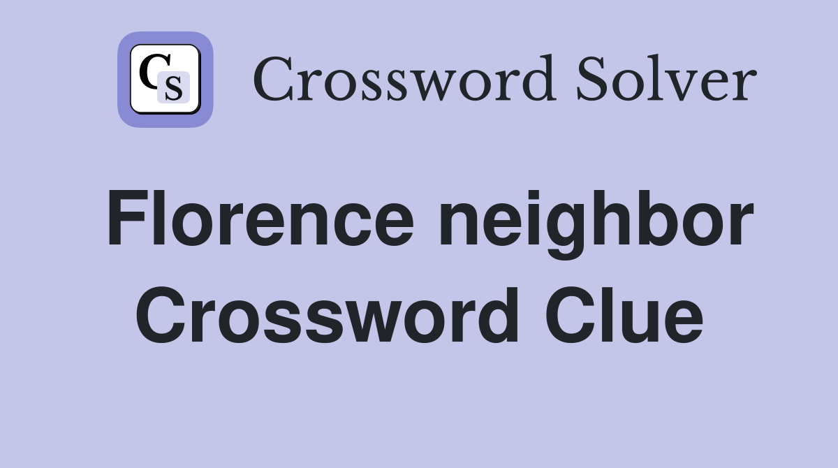 Florence neighbor Crossword Clue