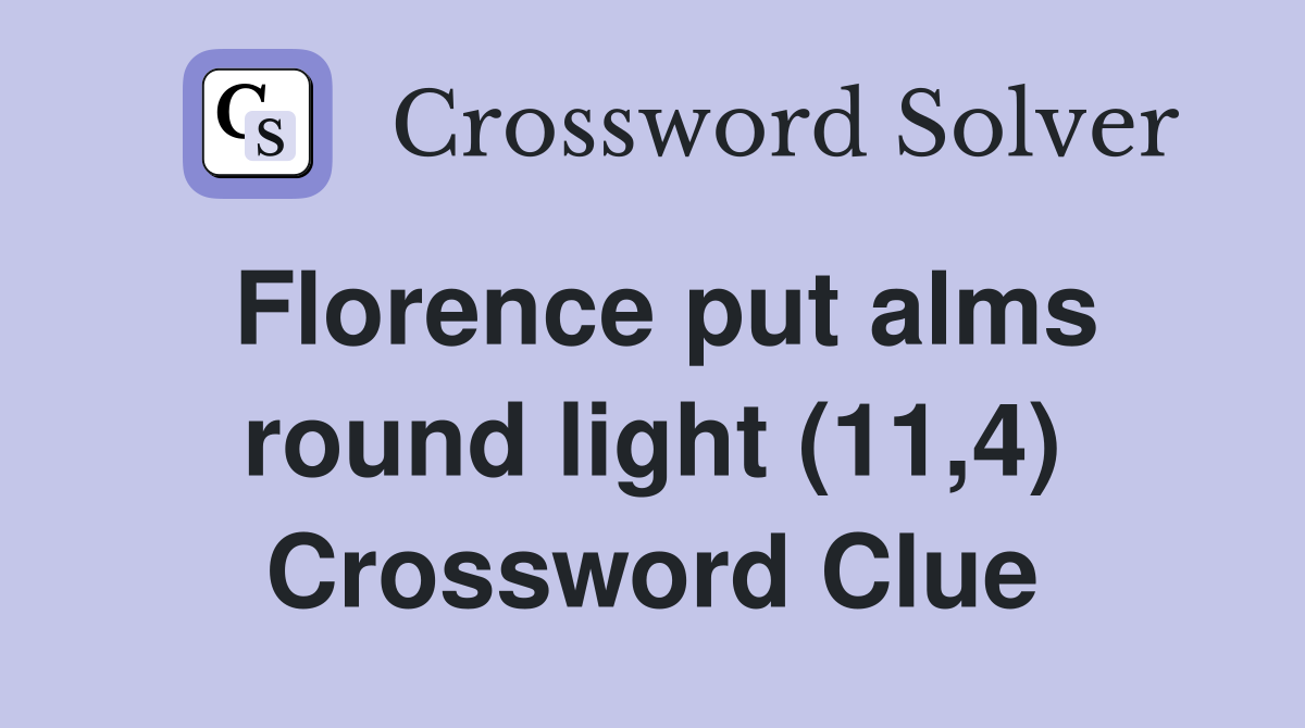 Florence put alms round light (11,4) Crossword Clue