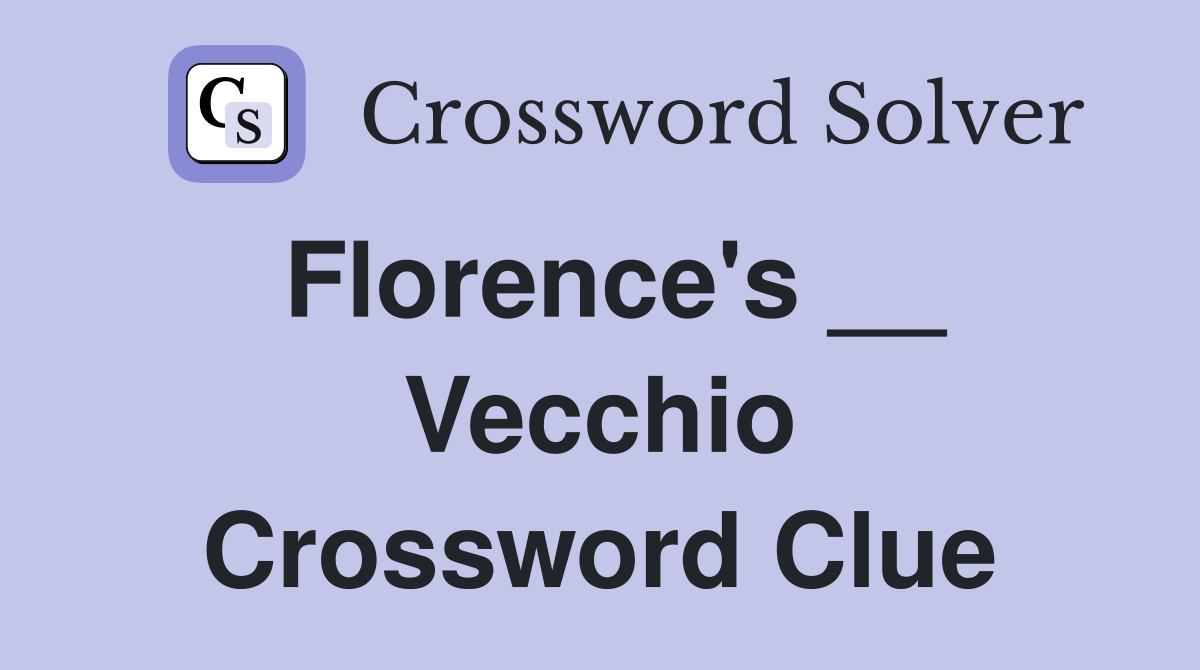 Florence's __ Vecchio Crossword Clue