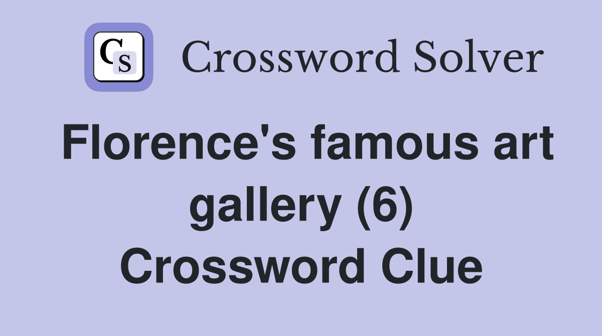 Florence's famous art gallery (6) Crossword Clue