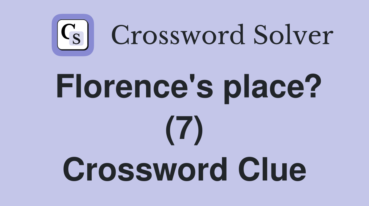 Florence's place? (7) Crossword Clue