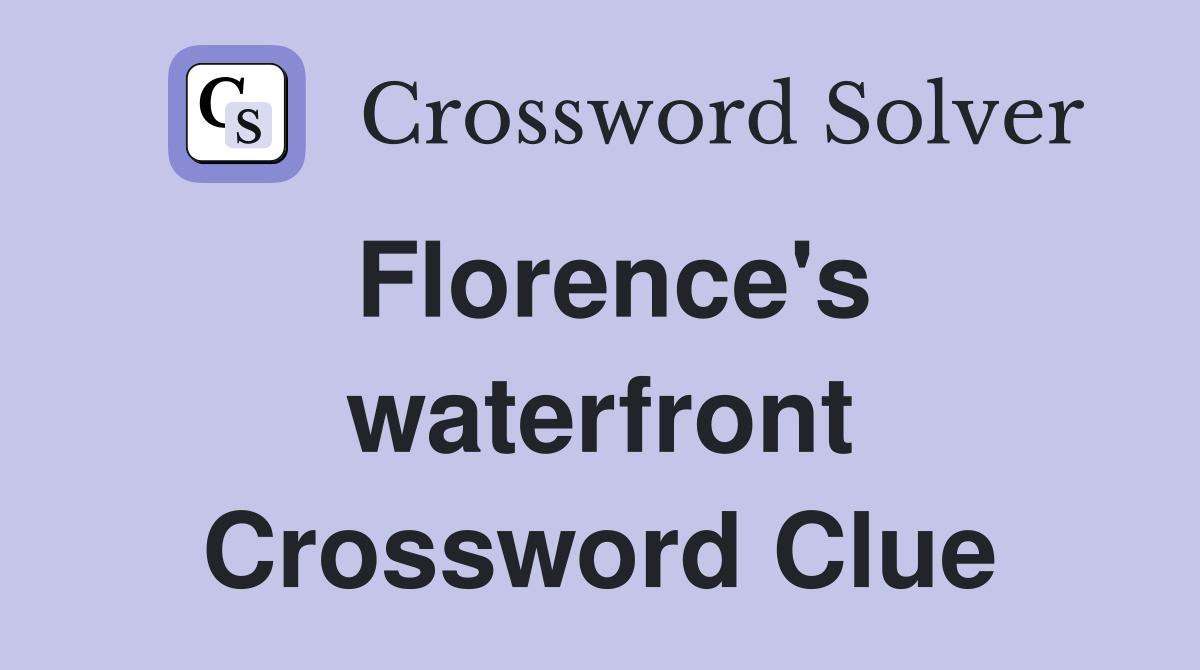 Florence's waterfront Crossword Clue