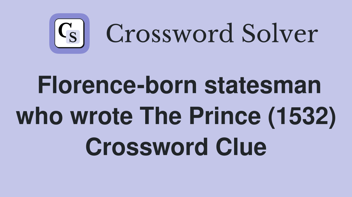 Florence-born statesman who wrote The Prince (1532) Crossword Clue