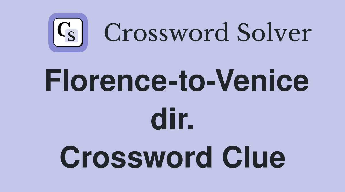 Florence-to-Venice dir. Crossword Clue