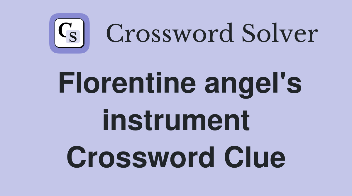 Florentine angel's instrument Crossword Clue