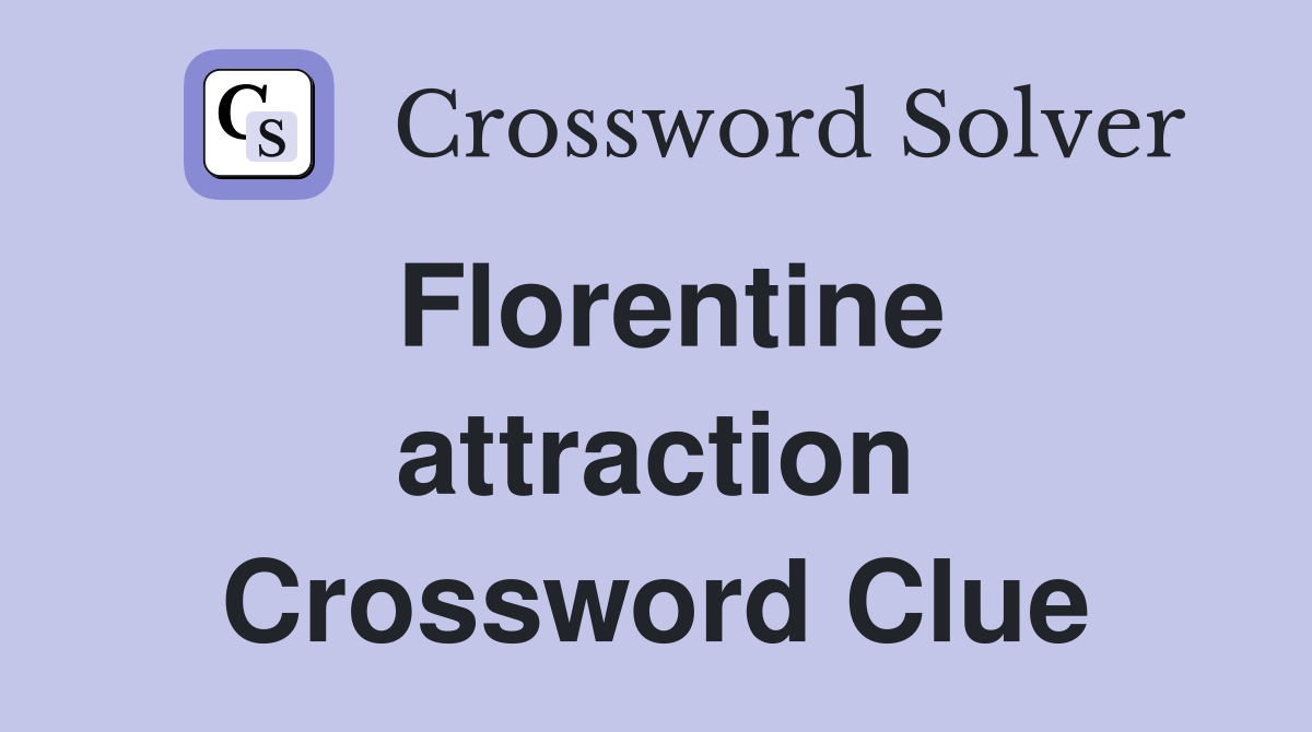 Florentine attraction Crossword Clue