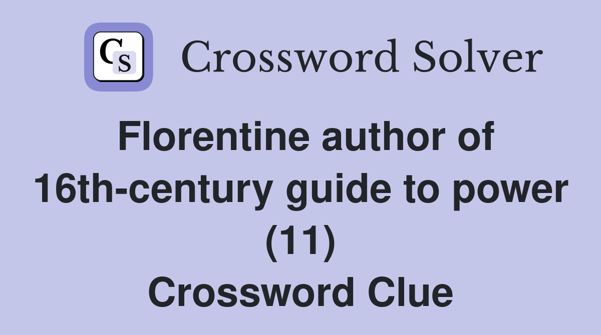 Florentine author of 16th-century guide to power (11) Crossword Clue