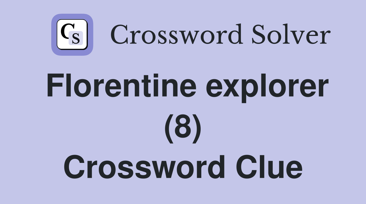 Florentine explorer (8) Crossword Clue